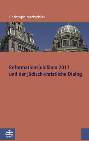 Buchcover Reformationsjubiläum 2017 und jüdisch-christlicher Dialog | Christoph Markschies | EAN 9783374044245 | ISBN 3-374-04424-7 | ISBN 978-3-374-04424-5