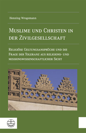 Buchcover Muslime und Christen in der Zivilgesellschaft | Henning Wrogemann | EAN 9783374045884 | ISBN 3-374-04588-X | ISBN 978-3-374-04588-4