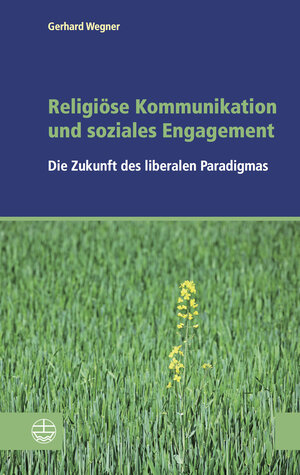 Buchcover Religiöse Kommunikation und soziales Engagement | Gerhard Wegner | EAN 9783374046744 | ISBN 3-374-04674-6 | ISBN 978-3-374-04674-4