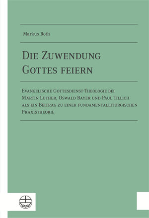 Buchcover Die Zuwendung Gottes feiern | Markus Roth | EAN 9783374046768 | ISBN 3-374-04676-2 | ISBN 978-3-374-04676-8