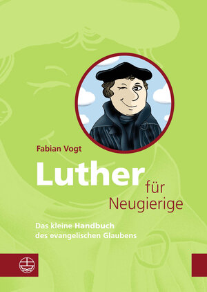 Buchcover Luther für Neugierige | Fabian Vogt | EAN 9783374046911 | ISBN 3-374-04691-6 | ISBN 978-3-374-04691-1