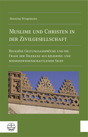 Buchcover Muslime und Christen in der Zivilgesellschaft | Henning Wrogemann | EAN 9783374047246 | ISBN 3-374-04724-6 | ISBN 978-3-374-04724-6