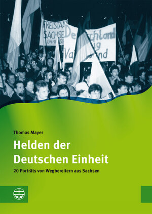 Buchcover Helden der Deutschen Einheit | Thomas Mayer | EAN 9783374047369 | ISBN 3-374-04736-X | ISBN 978-3-374-04736-9
