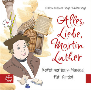 Buchcover Alles Liebe, Martin Luther | Miriam Küllmer-Vogt | EAN 9783374047376 | ISBN 3-374-04737-8 | ISBN 978-3-374-04737-6