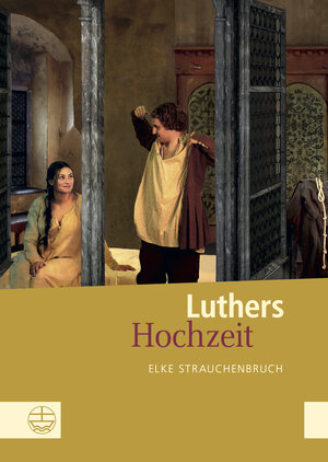 Buchcover Luthers Hochzeit | Elke Strauchenbruch | EAN 9783374047765 | ISBN 3-374-04776-9 | ISBN 978-3-374-04776-5