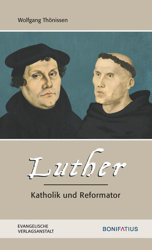 Buchcover Luther – Katholik und Reformator | Wolfgang Thönissen | EAN 9783374049592 | ISBN 3-374-04959-1 | ISBN 978-3-374-04959-2