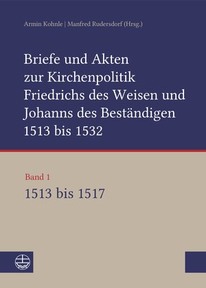 Buchcover Briefe und Akten zur Kirchenpolitik Friedrichs des Weisen und Johanns...  | EAN 9783374049608 | ISBN 3-374-04960-5 | ISBN 978-3-374-04960-8