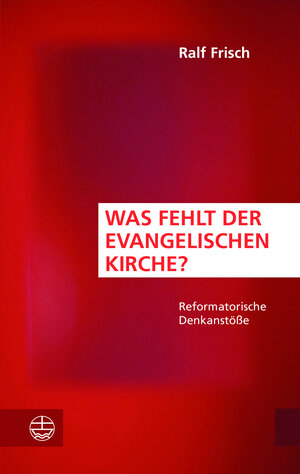 Buchcover Was fehlt der evangelischen Kirche? | Ralf Frisch | EAN 9783374050314 | ISBN 3-374-05031-X | ISBN 978-3-374-05031-4