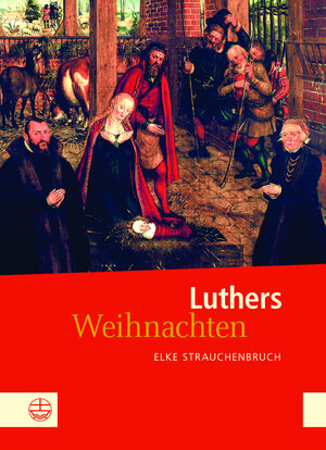 Buchcover Luthers Weihnachten | Elke Strauchenbruch | EAN 9783374050550 | ISBN 3-374-05055-7 | ISBN 978-3-374-05055-0