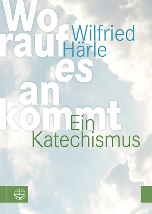 Buchcover Worauf es ankommt | Wilfried Härle | EAN 9783374053278 | ISBN 3-374-05327-0 | ISBN 978-3-374-05327-8
