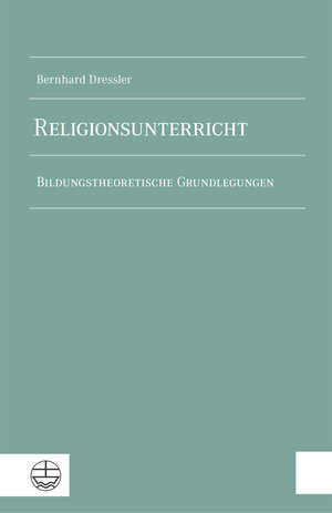 Buchcover Religionsunterricht | Bernhard Dressler | EAN 9783374055944 | ISBN 3-374-05594-X | ISBN 978-3-374-05594-4