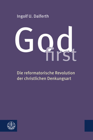 Buchcover God first | Ingolf U. Dalferth | EAN 9783374056521 | ISBN 3-374-05652-0 | ISBN 978-3-374-05652-1