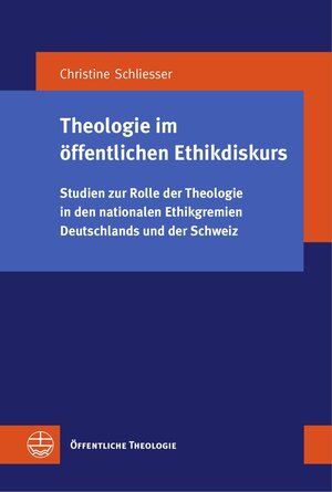 Buchcover Theologie im öffentlichen Ethikdiskurs | Christine Schliesser | EAN 9783374058853 | ISBN 3-374-05885-X | ISBN 978-3-374-05885-3