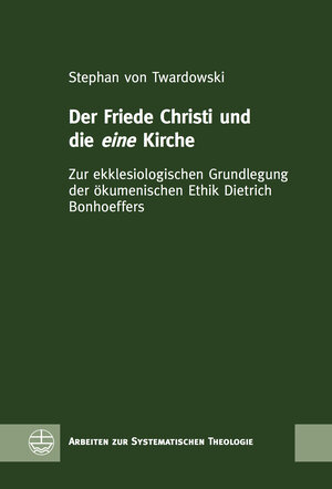 Buchcover Der Friede Christi und die eine Kirche | Stephan von Twardowski | EAN 9783374062805 | ISBN 3-374-06280-6 | ISBN 978-3-374-06280-5