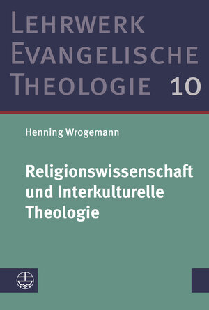 Buchcover Religionswissenschaft und Interkulturelle Theologie | Henning Wrogemann | EAN 9783374063888 | ISBN 3-374-06388-8 | ISBN 978-3-374-06388-8