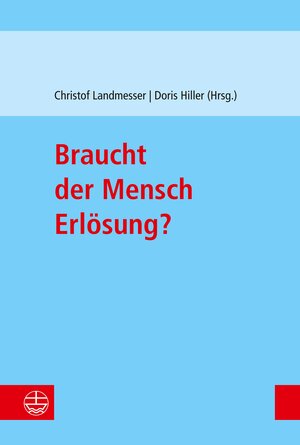 Buchcover Braucht der Mensch Erlösung?  | EAN 9783374064724 | ISBN 3-374-06472-8 | ISBN 978-3-374-06472-4