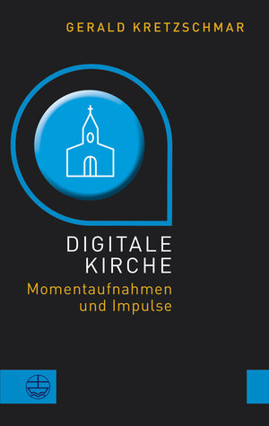 Buchcover Digitale Kirche | Gerald Kretzschmar | EAN 9783374064762 | ISBN 3-374-06476-0 | ISBN 978-3-374-06476-2