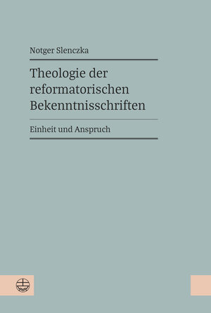 Buchcover Theologie der reformatorischen Bekenntnisschriften | Notger Slenczka | EAN 9783374065349 | ISBN 3-374-06534-1 | ISBN 978-3-374-06534-9
