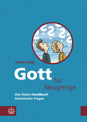 Buchcover Gott für Neugierige | Fabian Vogt | EAN 9783374065837 | ISBN 3-374-06583-X | ISBN 978-3-374-06583-7
