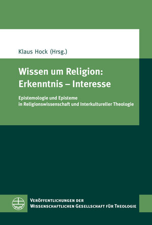 Buchcover Wissen um Religion: Erkenntnis – Interesse  | EAN 9783374066919 | ISBN 3-374-06691-7 | ISBN 978-3-374-06691-9