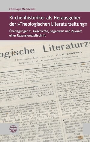 Buchcover Kirchenhistoriker als Herausgeber der »Theologischen Literaturzeitung« | Christoph Markschies | EAN 9783374068005 | ISBN 3-374-06800-6 | ISBN 978-3-374-06800-5