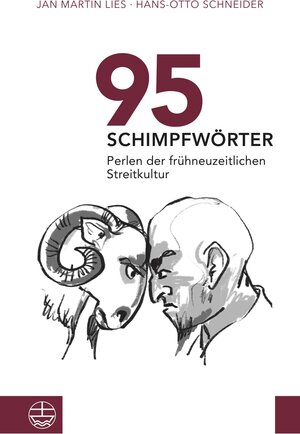 Buchcover 95 Schimpfwörter. Perlen der frühneuzeitlichen Streitkultur | Jan Martin Lies | EAN 9783374068623 | ISBN 3-374-06862-6 | ISBN 978-3-374-06862-3