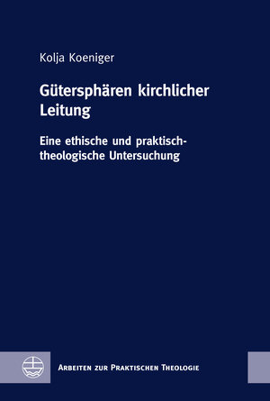 Buchcover Gütersphären kirchlicher Leitung | Kolja Koeniger | EAN 9783374070657 | ISBN 3-374-07065-5 | ISBN 978-3-374-07065-7