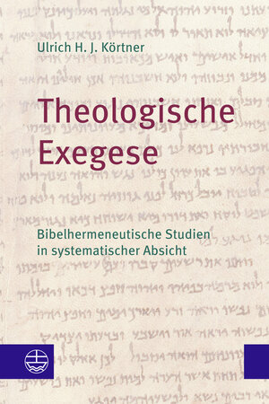 Buchcover Theologische Exegese | Ulrich H. J. Körtner | EAN 9783374071753 | ISBN 3-374-07175-9 | ISBN 978-3-374-07175-3