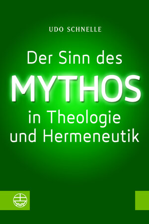 Buchcover Der Sinn des Mythos in Theologie und Hermeneutik | Udo Schnelle | EAN 9783374073931 | ISBN 3-374-07393-X | ISBN 978-3-374-07393-1