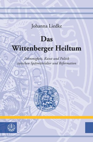 Buchcover Das Wittenberger Heiltum | Johanna Liedke | EAN 9783374073955 | ISBN 3-374-07395-6 | ISBN 978-3-374-07395-5