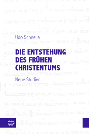 Buchcover Die Entstehung des frühen Christentums | Udo Schnelle | EAN 9783374075133 | ISBN 3-374-07513-4 | ISBN 978-3-374-07513-3