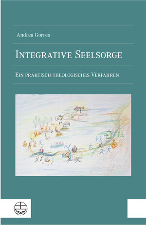 Buchcover Integrative Seelsorge | Andrea Gorres | EAN 9783374076321 | ISBN 3-374-07632-7 | ISBN 978-3-374-07632-1