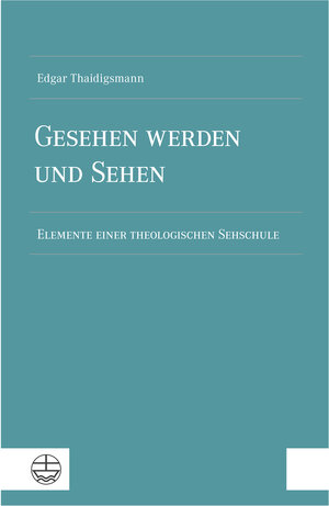 Buchcover Gesehen werden und sehen | Edgar Thaidigsmann | EAN 9783374076680 | ISBN 3-374-07668-8 | ISBN 978-3-374-07668-0