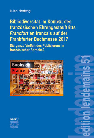 Buchcover Bibliodiversität im Kontext des französischen Ehrengastauftritts Francfort en français auf der Frankfurter Buchmesse 2017 | Luise Hertwig | EAN 9783381102112 | ISBN 3-381-10211-7 | ISBN 978-3-381-10211-2