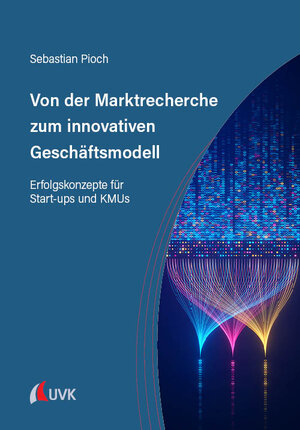 Buchcover Von der Marktrecherche zum innovativen Geschäftsmodell | Sebastian Pioch | EAN 9783381110810 | ISBN 3-381-11081-0 | ISBN 978-3-381-11081-0
