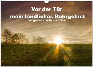 Buchcover Vor der Tür mein ländliches Ruhrgebiet (Wandkalender 2024 DIN A3 quer), CALVENDO Monatskalender | Tobias Thiele | EAN 9783383474941 | ISBN 3-383-47494-1 | ISBN 978-3-383-47494-1