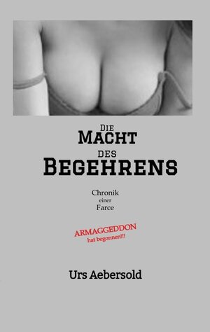 Buchcover Die MACHT des BEGEHRENS | Urs Aebersold | EAN 9783384000361 | ISBN 3-384-00036-6 | ISBN 978-3-384-00036-1