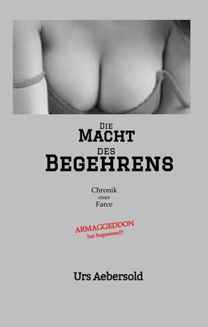 Buchcover Die MACHT des BEGEHRENS | Urs Aebersold | EAN 9783384000378 | ISBN 3-384-00037-4 | ISBN 978-3-384-00037-8
