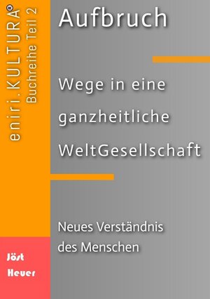Buchcover Aufbruch - Wege in eine ganzheitliche WeltGesellschaft | Bernd Walter Jöst | EAN 9783384009982 | ISBN 3-384-00998-3 | ISBN 978-3-384-00998-2