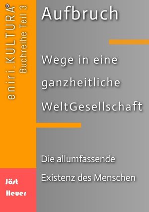 Buchcover Aufbruch - Wege in eine ganzheitliche WeltGesellschaft | Bernd Walter Jöst | EAN 9783384023346 | ISBN 3-384-02334-X | ISBN 978-3-384-02334-6