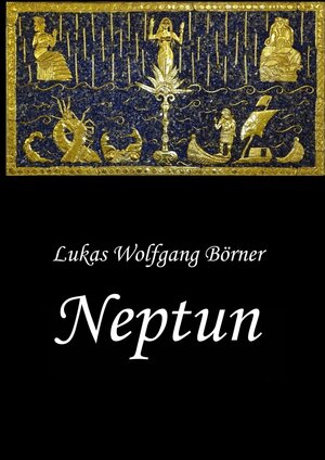 Buchcover Neptun – Das verbotene Epos der Sumerer | Lukas Wolfgang Börner | EAN 9783384033208 | ISBN 3-384-03320-5 | ISBN 978-3-384-03320-8