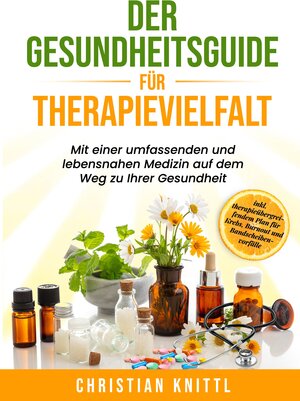 Buchcover Der Gesundheitsguide für Therapievielfalt | Christian Knittl | EAN 9783384034731 | ISBN 3-384-03473-2 | ISBN 978-3-384-03473-1