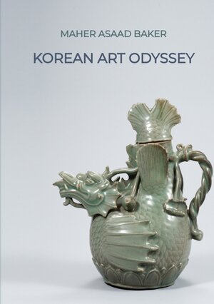 Buchcover Korean Art Odyssey | Maher Asaad Baker | EAN 9783384050663 | ISBN 3-384-05066-5 | ISBN 978-3-384-05066-3