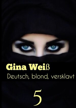 Buchcover Deutsch, blond, versklavt 5 | Gina Weiß | EAN 9783384062871 | ISBN 3-384-06287-6 | ISBN 978-3-384-06287-1