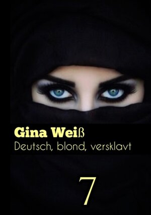 Buchcover Deutsch, blond, versklavt 7 | Gina Weiß | EAN 9783384062925 | ISBN 3-384-06292-2 | ISBN 978-3-384-06292-5