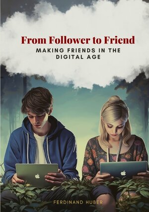 Buchcover From Follower to Friend | Ferdinand Huber | EAN 9783384091956 | ISBN 3-384-09195-7 | ISBN 978-3-384-09195-6