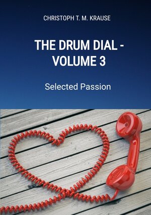 Buchcover The Drum Dial - Volume 3 | Christoph T. M. Krause | EAN 9783384115065 | ISBN 3-384-11506-6 | ISBN 978-3-384-11506-5