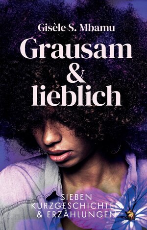 Buchcover Grausam und lieblich | Gisèle S. Mbamu | EAN 9783384136398 | ISBN 3-384-13639-X | ISBN 978-3-384-13639-8