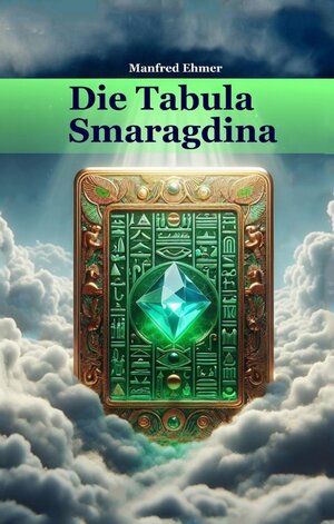 Buchcover Die Tabula Smaragdina | Manfred Ehmer | EAN 9783384136763 | ISBN 3-384-13676-4 | ISBN 978-3-384-13676-3