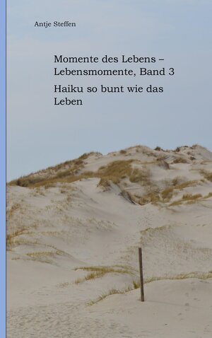 Buchcover Momente des Lebens - Lebensmomente Band 3 | Antje Steffen | EAN 9783384136978 | ISBN 3-384-13697-7 | ISBN 978-3-384-13697-8